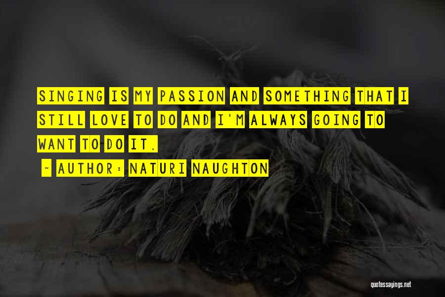 Passion To Do Something Quotes By Naturi Naughton