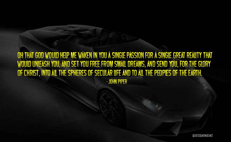Passion To Help Quotes By John Piper Passion To Help Quotes By John Piper