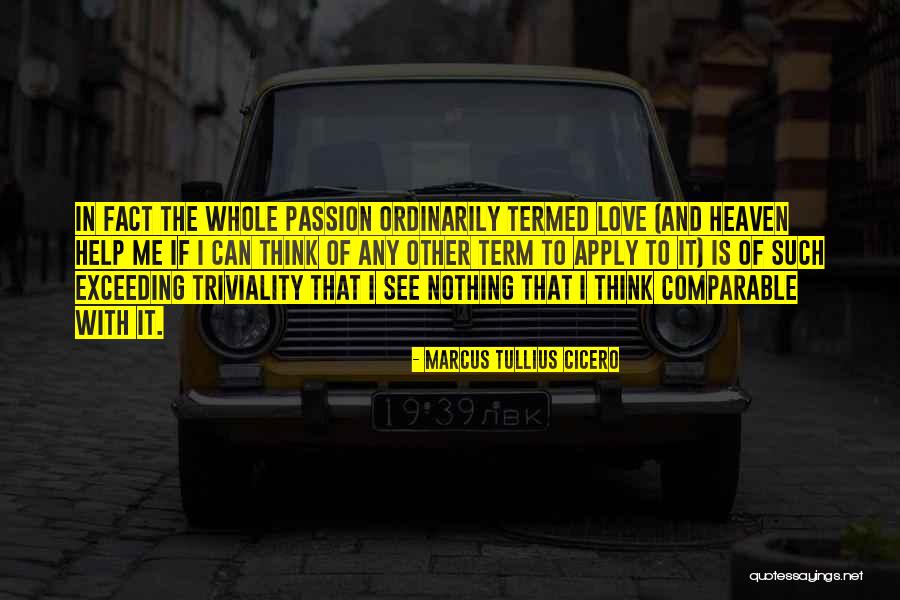 Passion To Help Quotes By Marcus Tullius Cicero Passion To Help Quotes By Marcus Tullius Cicero