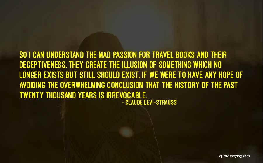 Passion To Travel Quotes By Claude Levi-Strauss Passion To Travel Quotes By Claude Levi-Strauss