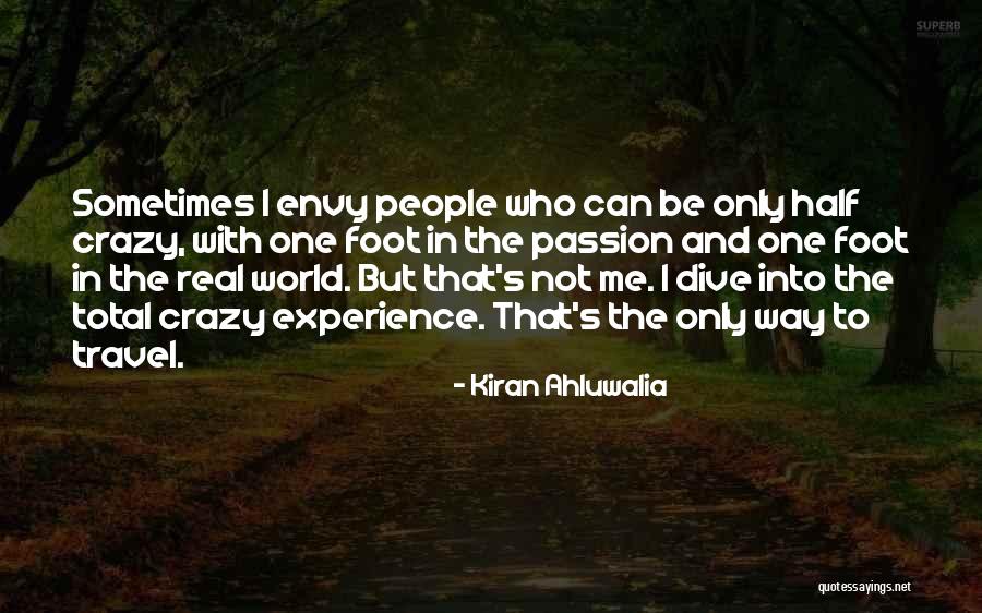 Passion To Travel Quotes By Kiran Ahluwalia Passion To Travel Quotes By Kiran Ahluwalia