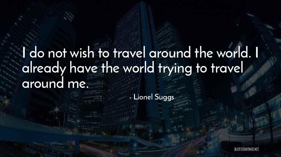 Passion To Travel Quotes By Lionel Suggs Passion To Travel Quotes By Lionel Suggs