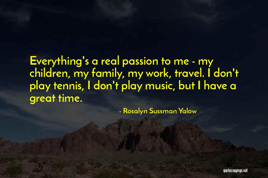 Passion To Travel Quotes By Rosalyn Sussman Yalow Passion To Travel Quotes By Rosalyn Sussman Yalow