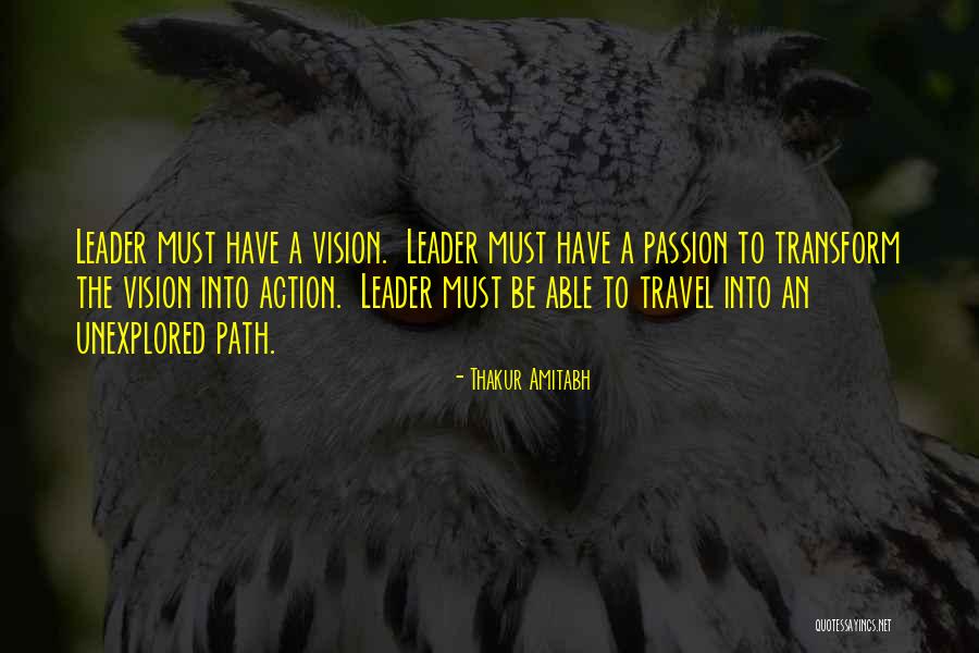 Passion To Travel Quotes By Thakur Amitabh Passion To Travel Quotes By Thakur Amitabh