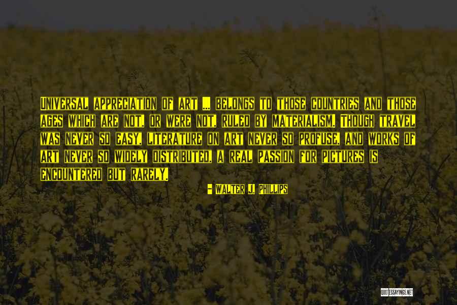 Passion To Travel Quotes By Walter J. Phillips Passion To Travel Quotes By Walter J. Phillips
