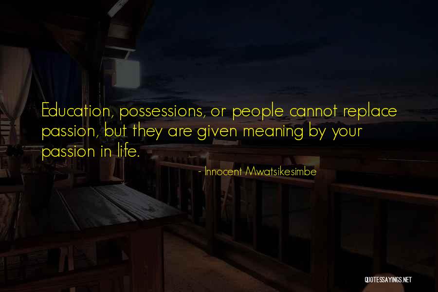 Passion Vs Career Quotes By Innocent Mwatsikesimbe Passion Vs Career Quotes By Innocent Mwatsikesimbe