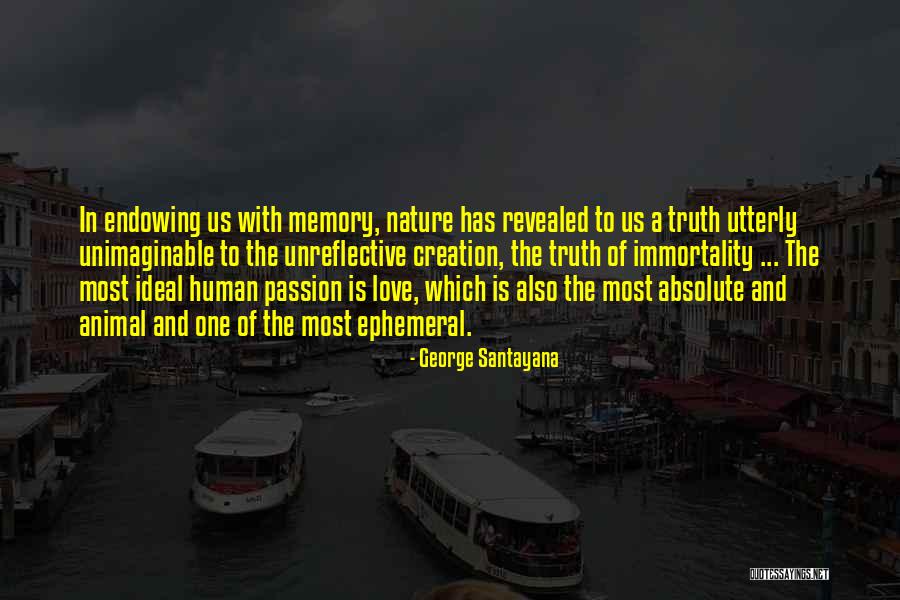 Passion With Love Quotes By George Santayana Passion With Love Quotes By George Santayana