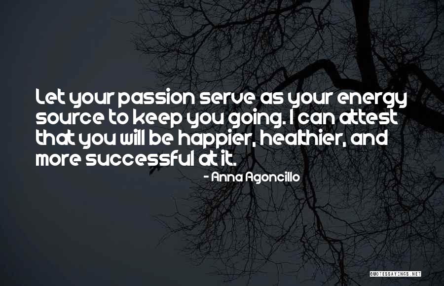 Passion Work Success' Quotes By Anna Agoncillo Passion Work Success' Quotes By Anna Agoncillo