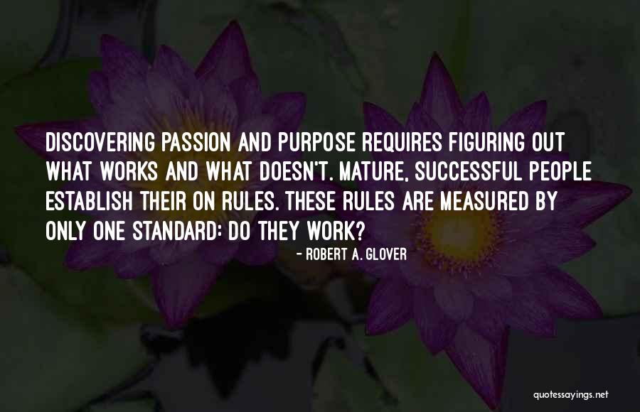 Passion Work Success' Quotes By Robert A. Glover Passion Work Success' Quotes By Robert A. Glover
