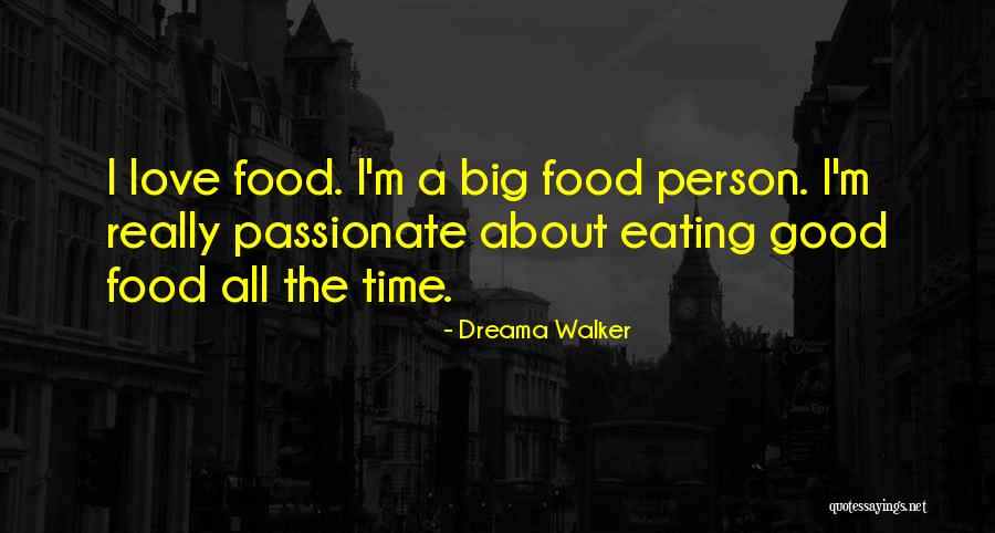 Passionate About Food Quotes By Dreama Walker Passionate About Food Quotes By Dreama Walker
