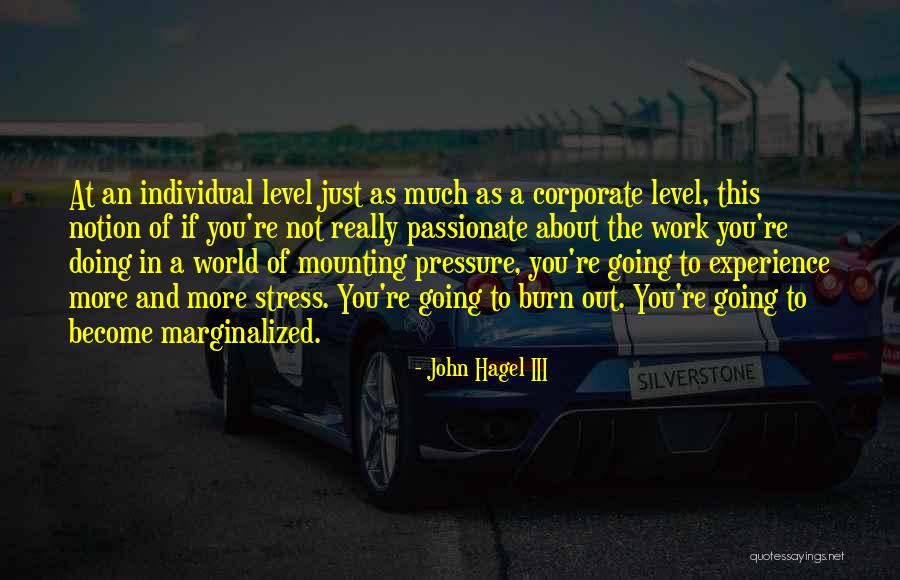 Passionate About Work Quotes By John Hagel III Passionate About Work Quotes By John Hagel III