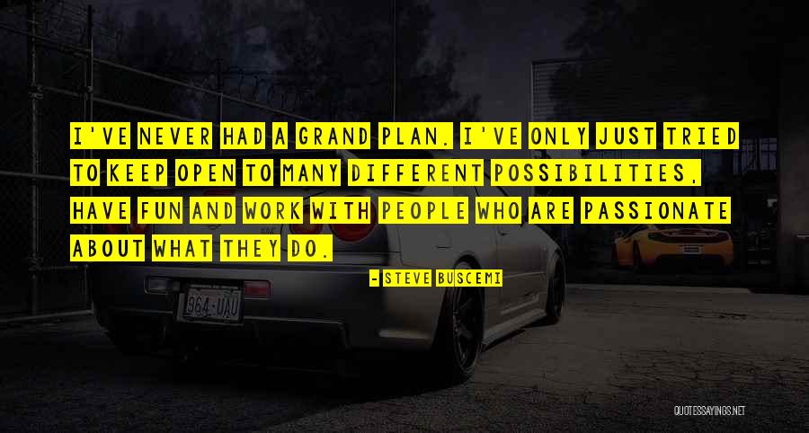 Passionate About Work Quotes By Steve Buscemi Passionate About Work Quotes By Steve Buscemi