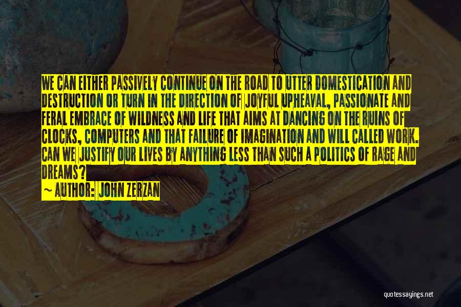 Passionate Dancing Quotes By John Zerzan