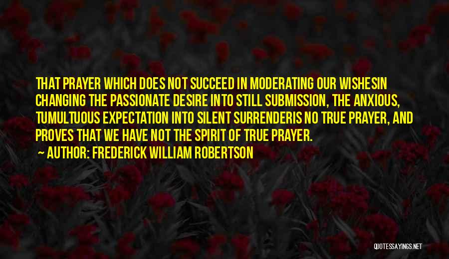 Passionate Desire Quotes By Frederick William Robertson