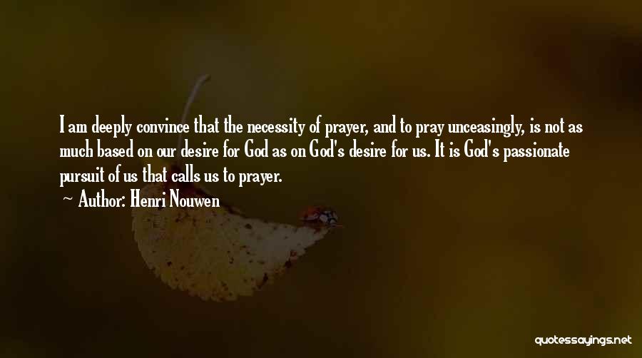 Passionate Desire Quotes By Henri Nouwen Passionate Desire Quotes By Henri Nouwen
