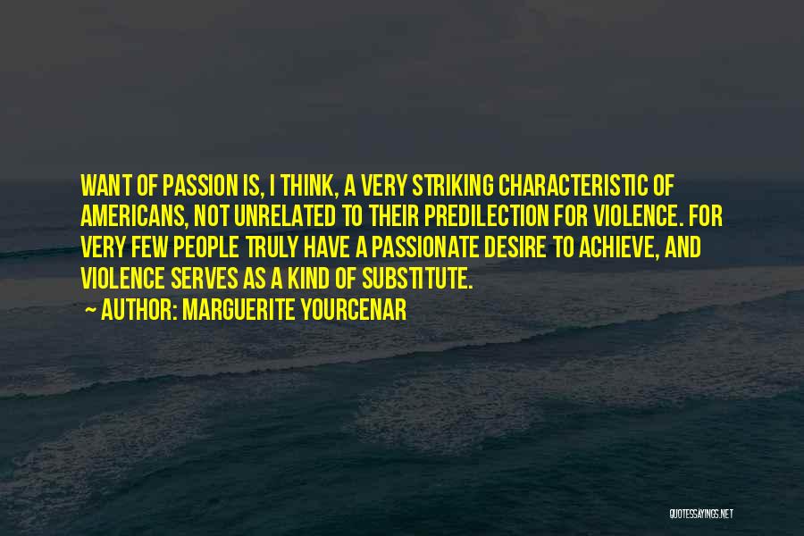 Passionate Desire Quotes By Marguerite Yourcenar