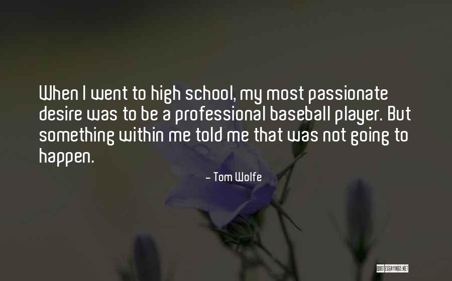 Passionate Desire Quotes By Tom Wolfe