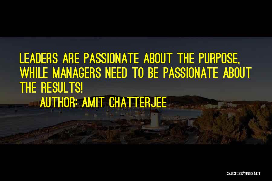 Passionate Leaders Quotes By Amit Chatterjee