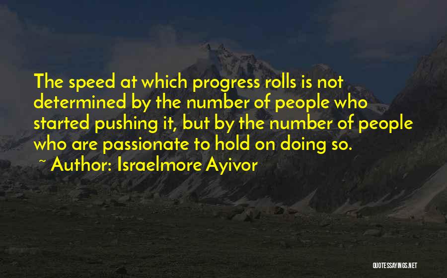 Passionate Leaders Quotes By Israelmore Ayivor