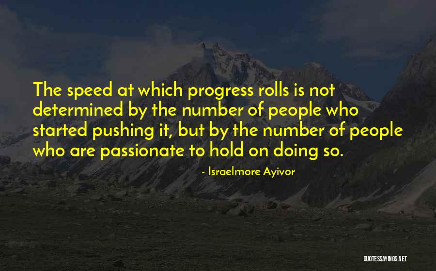 Passionate Leaders Quotes By Israelmore Ayivor