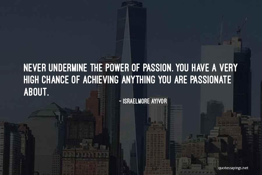 Passionate Leaders Quotes By Israelmore Ayivor Passionate Leaders Quotes By Israelmore Ayivor