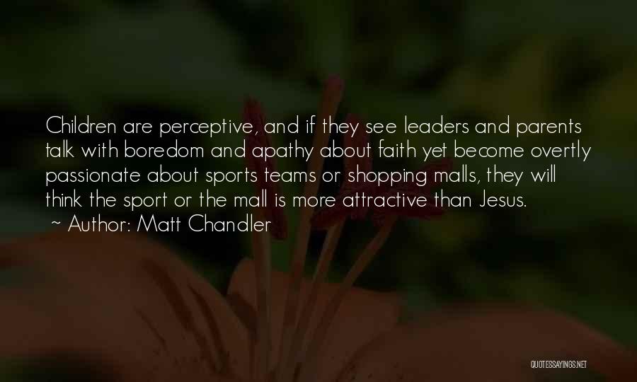 Passionate Leaders Quotes By Matt Chandler