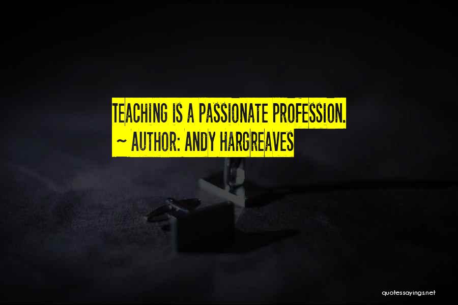Passionate Leadership Quotes By Andy Hargreaves
