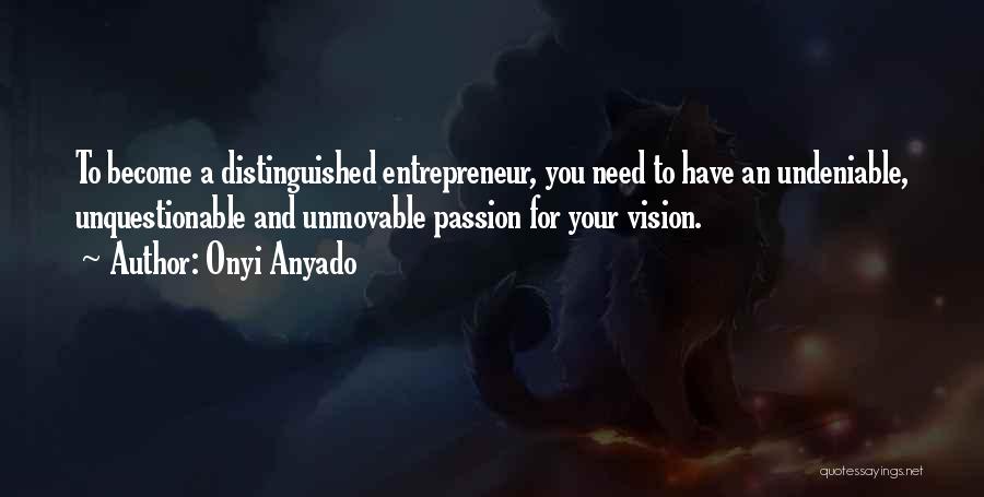 Passionate Leadership Quotes By Onyi Anyado