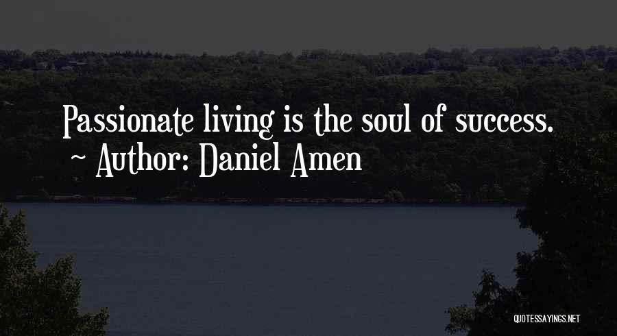 Passionate Living Quotes By Daniel Amen