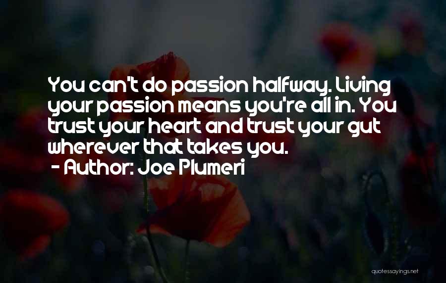 Passionate Living Quotes By Joe Plumeri