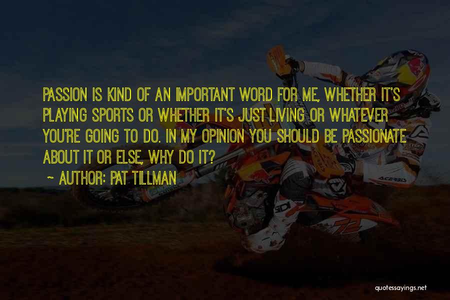 Passionate Living Quotes By Pat Tillman