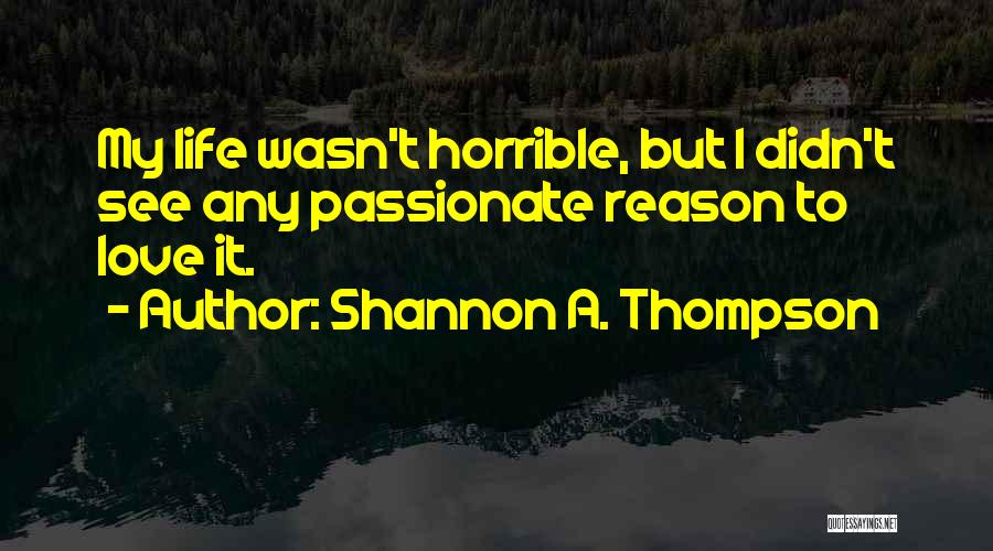 Passionate Living Quotes By Shannon A. Thompson