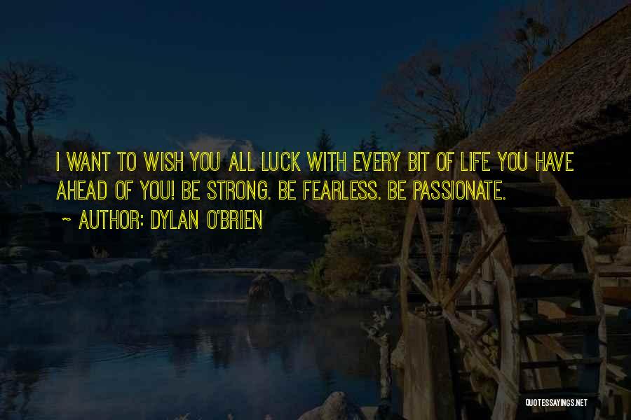 Passionate Quotes By Dylan O'Brien