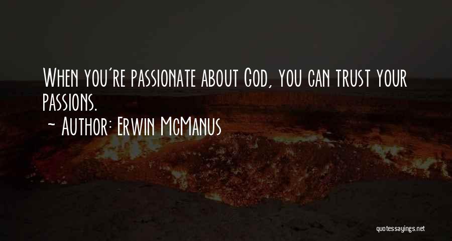 Passionate Quotes By Erwin McManus