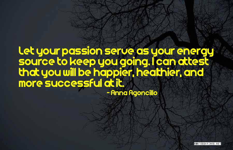 Passionate Quotes Quotes By Anna Agoncillo Passionate Quotes Quotes By Anna Agoncillo