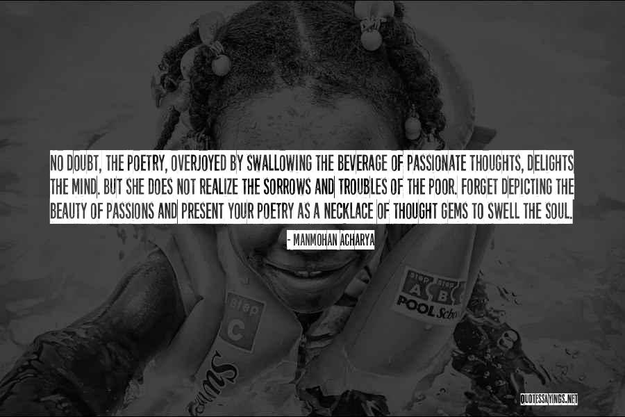 Passionate Soul Quotes By Manmohan Acharya Passionate Soul Quotes By Manmohan Acharya