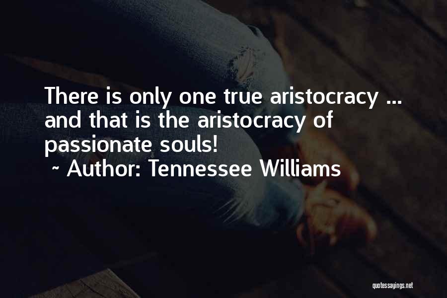 Passionate Souls Quotes By Tennessee Williams