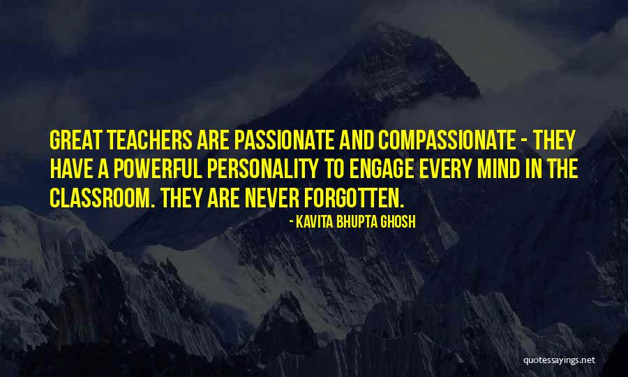 Passionate Teaching Quotes By Kavita Bhupta Ghosh Passionate Teaching Quotes By Kavita Bhupta Ghosh
