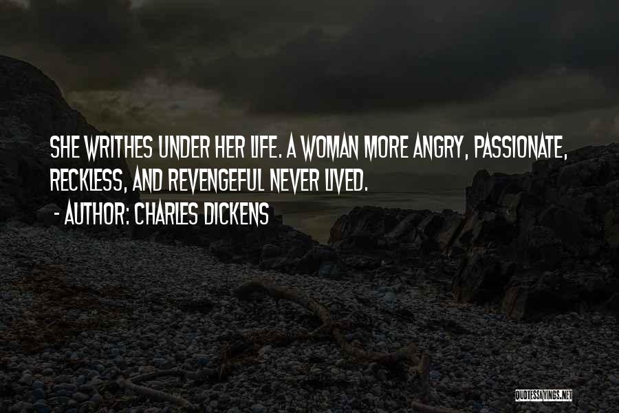 Passionate Woman Quotes By Charles Dickens