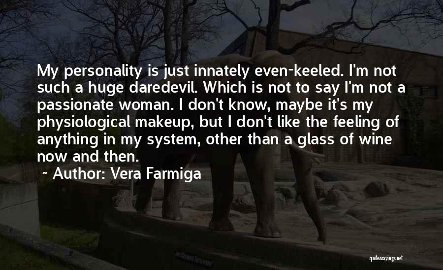 Passionate Woman Quotes By Vera Farmiga