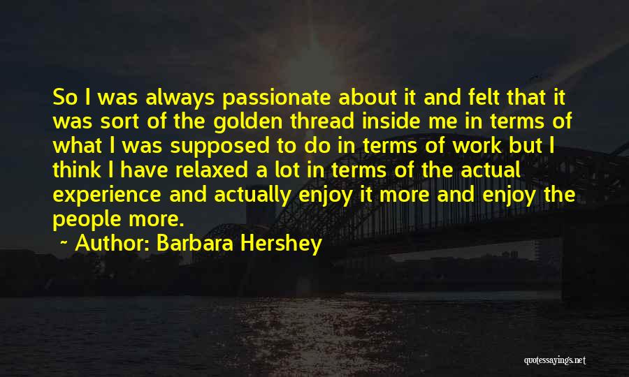 Passionate Work Quotes By Barbara Hershey