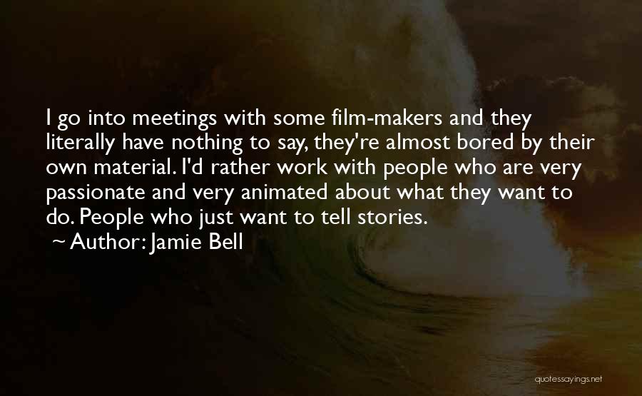 Passionate Work Quotes By Jamie Bell