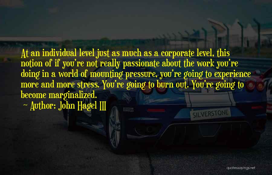 Passionate Work Quotes By John Hagel III