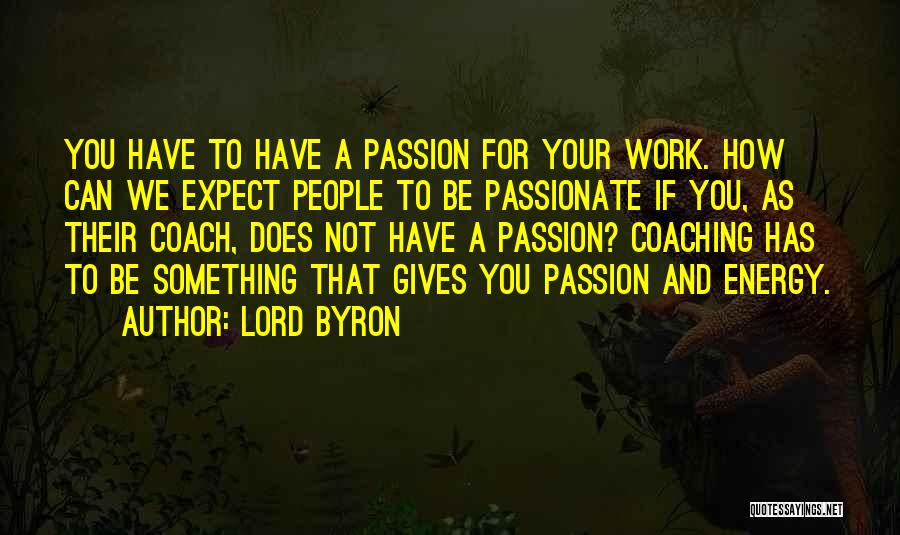 Passionate Work Quotes By Lord Byron