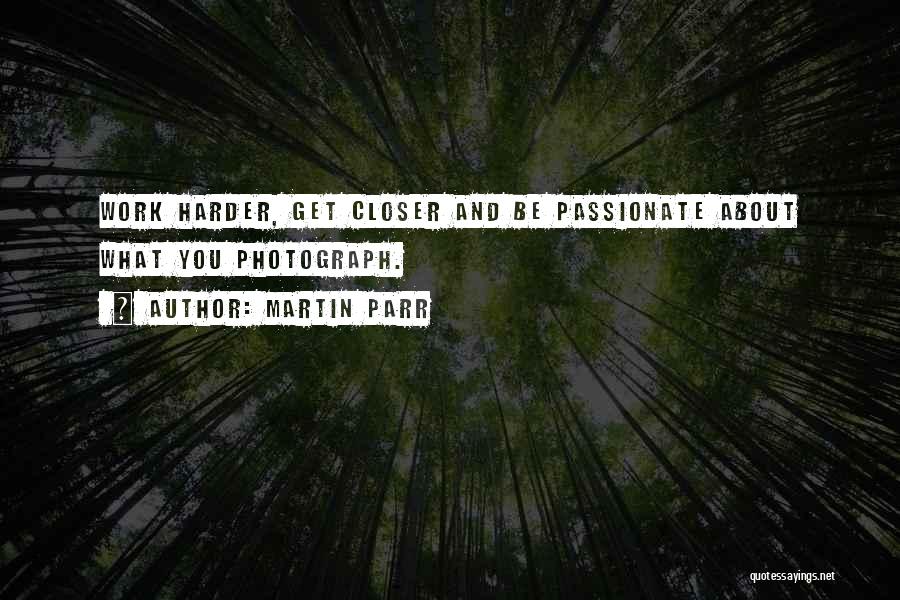 Passionate Work Quotes By Martin Parr