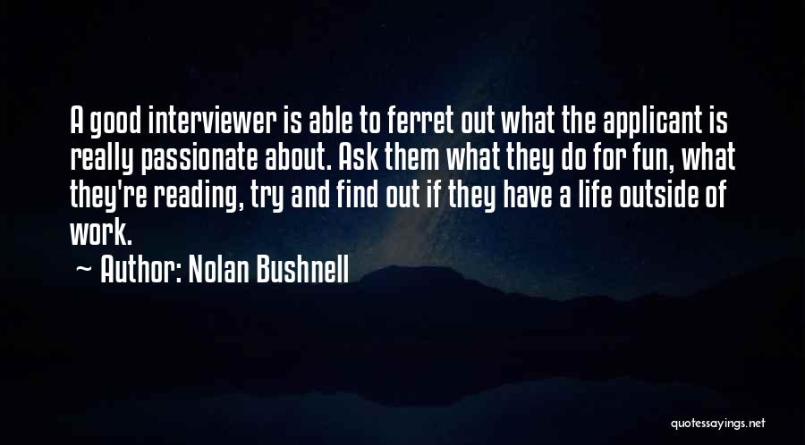 Passionate Work Quotes By Nolan Bushnell