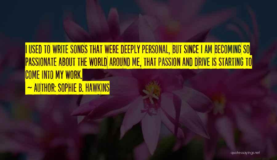 Passionate Work Quotes By Sophie B. Hawkins