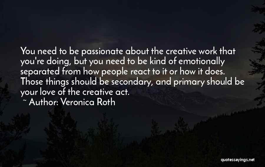 Passionate Work Quotes By Veronica Roth