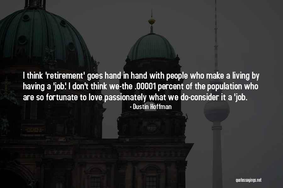 Passionately Living Quotes By Dustin Hoffman Passionately Living Quotes By Dustin Hoffman