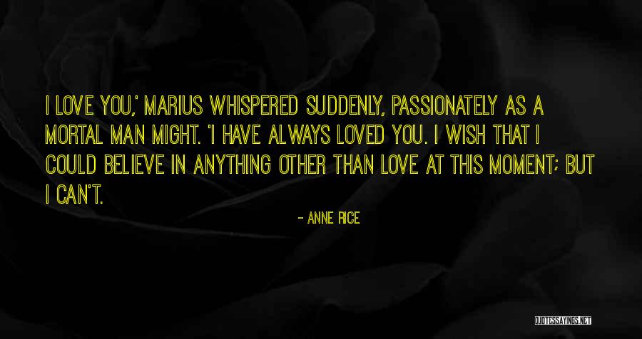 Passionately Quotes By Anne Rice